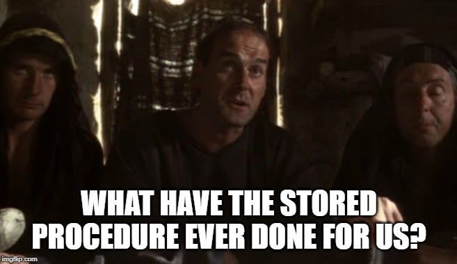 What have the stored procedures ever done for us?