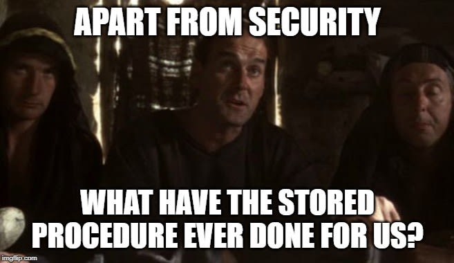 Apart from security, what have stored procedures ever done for us?